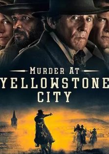 دانلود فیلم قتل در شهر یلواستون Murder at Yellowstone City 2022 با زیرنویس فارسی