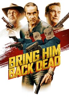 دانلود فیلم او را مرده برگردانید Bring Him Back Dead 2022 با زیرنویس فارسی