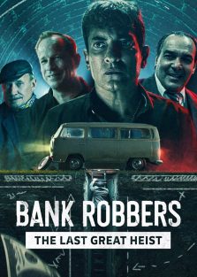 دانلود فیلم دزدان بانک آخرین سرقت بزرگ Bank Robbers The Last Great Heist 2022 با زیرنویس فارسی