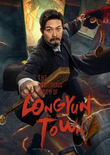 دانلود فیلم داستان مرموز شهر لانگ یان The Mysterious Story of Longyun Town 2022 با دوبله فارسی